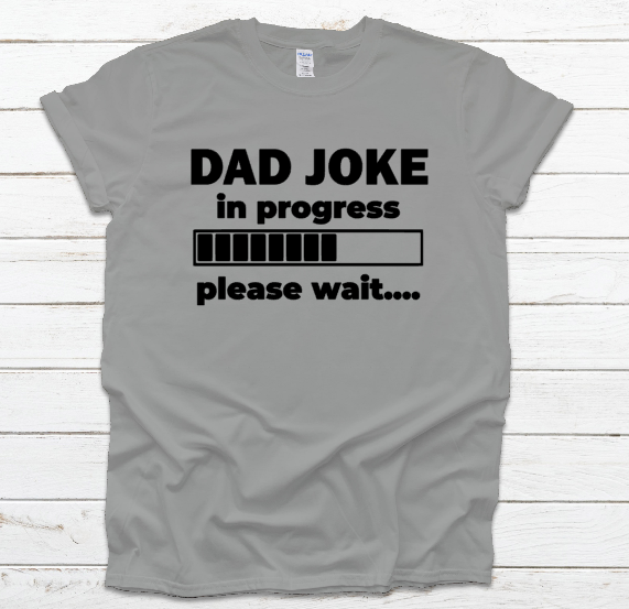 Dad Joke In Progress Shirt