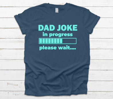 Dad Joke In Progress Shirt
