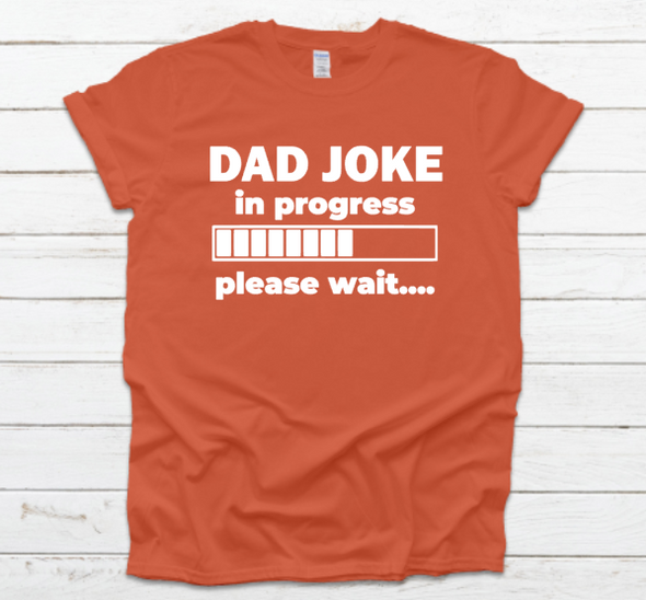 Dad Joke In Progress Shirt