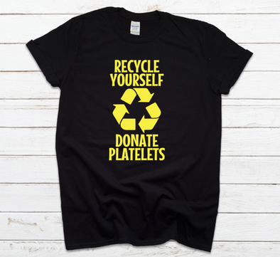 Recycle Yourself Donate Platelets Unisex Fit