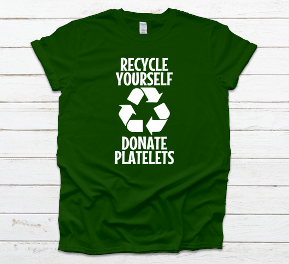 Recycle Yourself Donate Platelets Unisex Fit