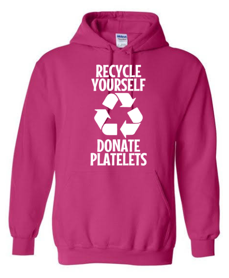 Recycle Yourself Donate Platelets Hoodie