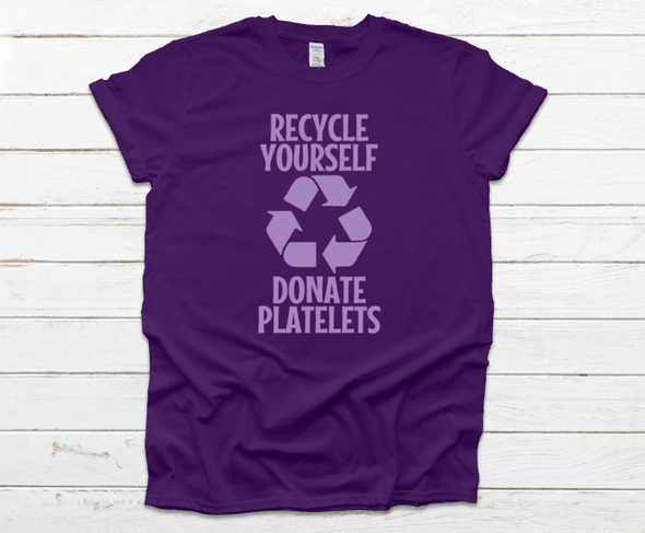 Recycle Yourself Donate Platelets Unisex Fit