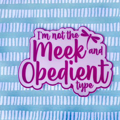 Not Meek and Obedient Sticker