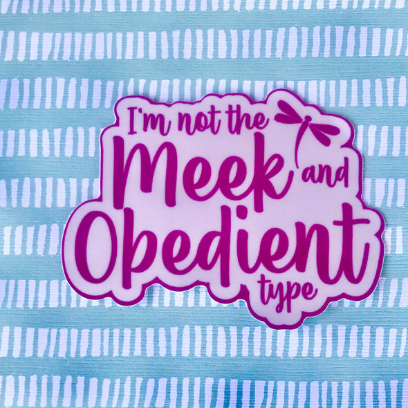 Not Meek and Obedient Sticker