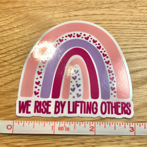 We Rise By Lifting Others Rainbow Sticker