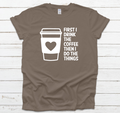 First I Drink The Coffee Unisex Fit