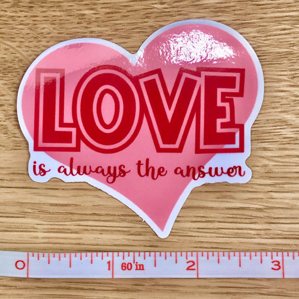 Love is Always the Answer Sticker