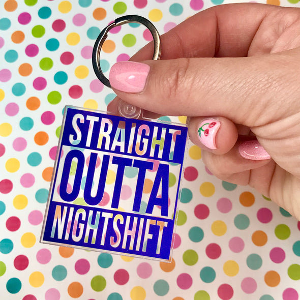 Straight Outta Nightshift Keychain