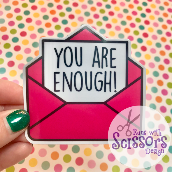 You Are Enough Sticker